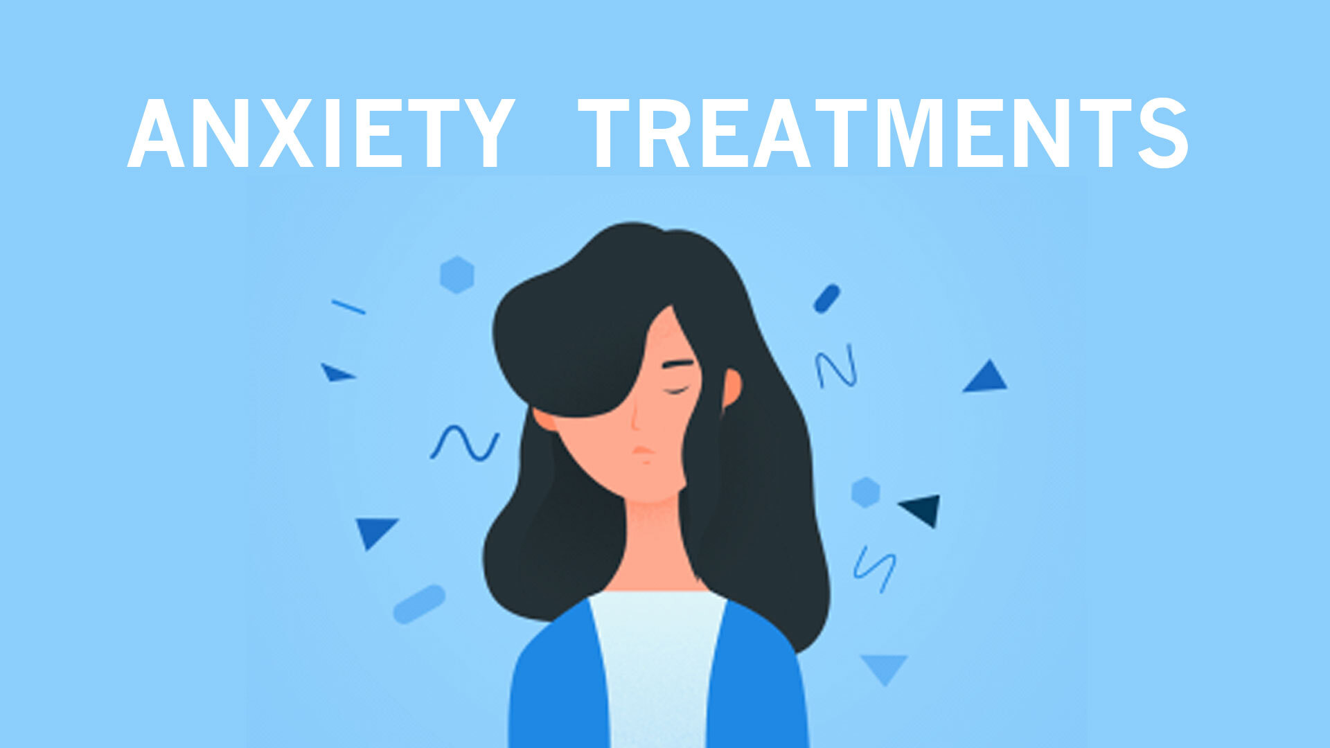 Treatments for Anxiety - Blog